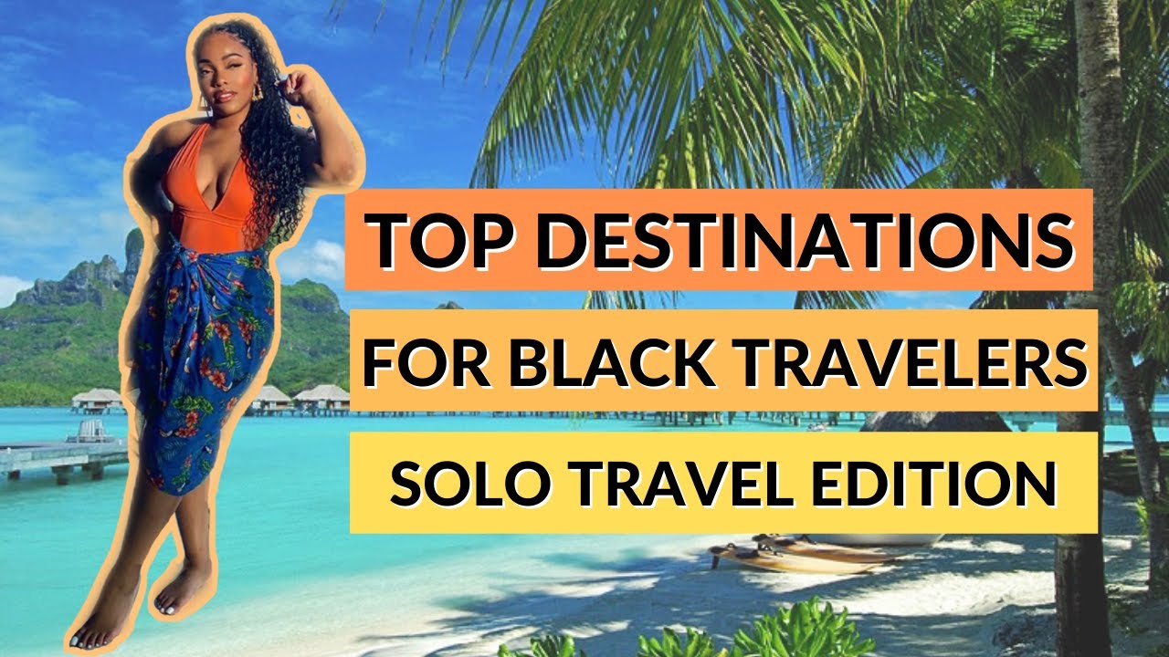 You are currently viewing Best Countries for Black Travelers | Solo Travel | 8 Top Destinations for Black Travelers